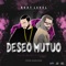 Deseo Mutuo (feat. Franco el Gorila) - JVO the Writer lyrics
