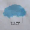 These Days (feat. Blu & Jaclyn Gee) - Single album lyrics, reviews, download