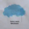 Stream & download These Days (feat. Blu & Jaclyn Gee) - Single