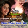 Anuradha Paudwal - Bahut Pyaar Karte Hai (Super Jhankar Beats With Dholak And Tabla)
