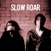 Slow Roar - Pinned