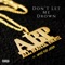 Don't Let Me Drown (feat. Whiz Kid Jerm) - ABP Unknown lyrics