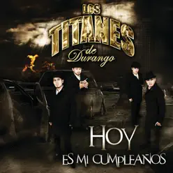 Hoy Es Mi Cumpleaños - Single - Los Titanes De Durango