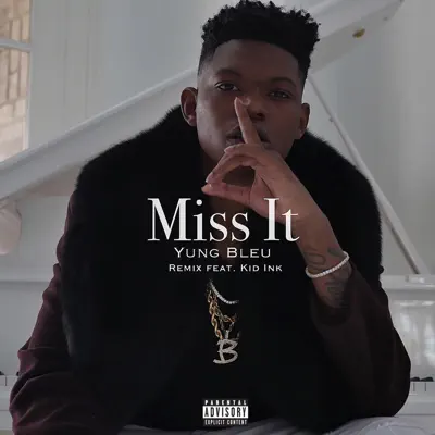 Miss It (feat. Kid Ink) [Remix] - Single - Yung Bleu