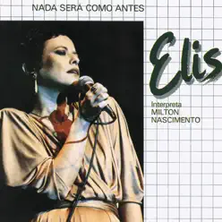 Nada Será Como Antes - Nothing Will Be As It Was - Elis Regina