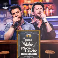 Quando Eu Bebo Eu Choro - Henrique e Ruan