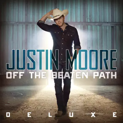 Off the Beaten Path (Deluxe Edition) - Justin Moore