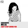 Can't Stop Loving You (feat. Ms Lil) - Single album lyrics, reviews, download