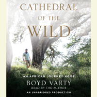 Boyd Varty - Cathedral of the Wild: An African Journey Home (Unabridged) artwork