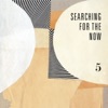 Searching for the Now, Vol. 5 - Single