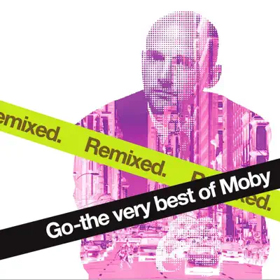 Go: The Very Best of Moby Remixed - Moby