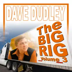 The Big Rig, Vol. 3 - Dave Dudley