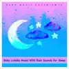 Baby Lullaby Music With Rain Sounds For Sleep album lyrics, reviews, download