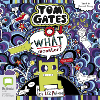 Liz Pichon - What Monster? - Tom Gates Book 15 (Unabridged) artwork