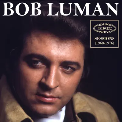 Epic Sessions (1968-1976) - Bob Luman