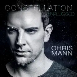 Constellation (Unplugged) - EP - Chris Mann Constellation (Unplugged) - EP - Chris Mann