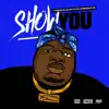 Show You (feat. C Struggs) - Single album lyrics, reviews, download