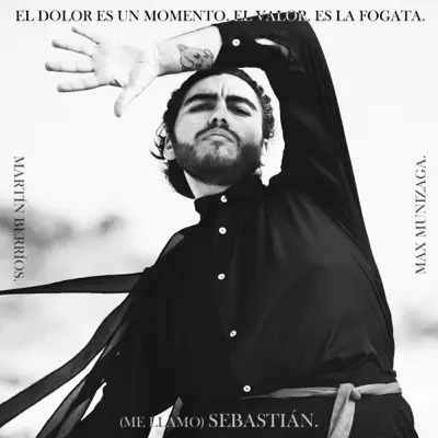 El Dolor es un Momento. El Valor. Es la Fogata (feat. Martín Berríos & Max Munizaga) - Single - (Me Llamo) Sebastián
