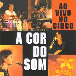 A Cor do Som (Ao Vivo no Circo) - A Cor do Som