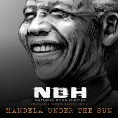 Mandela Under the Sun (feat. Soweto Gospel Choir) - Single by Natural Born Hippies album reviews, ratings, credits