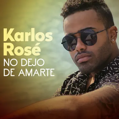 No Dejo De Amarte - Single - Karlos Rosé