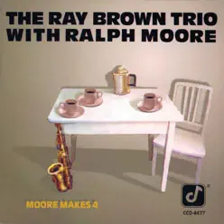 Moore Makes 4 - Ray Brown Trio Moore Makes 4 - Ray Brown Trio