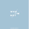 Who I'm Not - Single, 2018