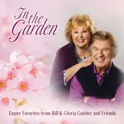 In the Garden: Easter Favorites From Bill & Gloria Gaither and Friends (Live) by Various Artists album reviews, ratings, credits