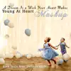 A Dream Is a Wish Your Heart Makes / Young at Heart (Mash-Up) [feat. Julissa Ruth] - Single album lyrics, reviews, download