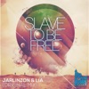 Jarlinzon & Lia - Slave To Be Free