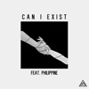 Can I Exist (feat. Philippine) - Single, 2018