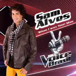 When I Was Your Man (The Voice Brasil) - Single - Sam Alves