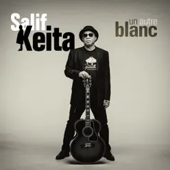 Un autre blanc - Salif Keita Un autre blanc - Salif Keita