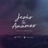 Jesús Te Amamos (feat. Edward Rivera) - Single