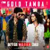 Gold Tamba (From "Batti Gul Meter Chalu") song lyrics