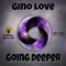 Going Deeper - Gino Love lyrics