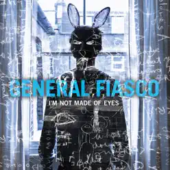 I'm Not Made of Eyes - Single - General Fiasco