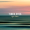 Tired Eyes - Ryan Keen lyrics