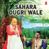 Sahara Dugri Wale - Single album lyrics, reviews, download