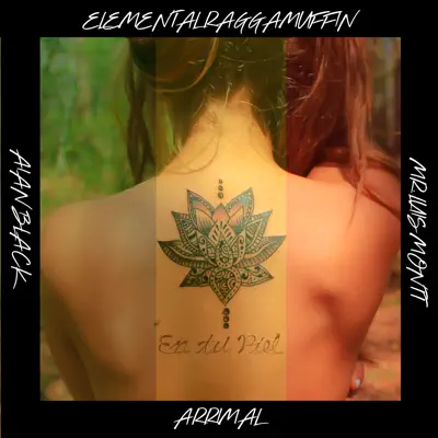 En tu piel (feat. Arrimal Raggaman, Alan Black & Mr. Luis Montt) - Single - Elemental Raggamuffin