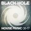 Black Hole House Music 08 - 17