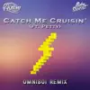 Catch Me Cruisin' (feat. Petty) [omniboi Remix] - Single album lyrics, reviews, download