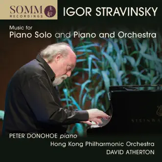 Stravinsky: Music for Piano Solo and Piano & Orchestra by Peter Donohoe, Hong Kong Philharmonic Orchestra & David Atherton album reviews, ratings, credits