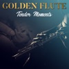 Golden Flute - Tender Moments