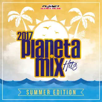 Planeta Mix Hits 2017: Summer Edition by Various Artists album reviews, ratings, credits