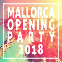 Mallorca Opening Party 2018 by Various Artists album reviews, ratings, credits