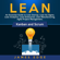 James Edge - Lean: An Essential Guide to Lean Startup, Lean Six Sigma, Lean Analytics, Lean Enterprise, Lean Manufacturing, Agile Project Management, Kanban and Scrum (Unabridged)