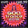 Goa Trance 2018 - Top 40 Hits Best of Progressive PsyTrance Acid Techno Psychedelic Electronic Dance