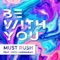 Be with You (feat. Vivek Hariharan) [Club Mix] - Must Rush lyrics