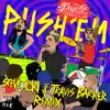 Push 'Em (Steve Aoki & Travis Barker Remix) - Single album lyrics, reviews, download